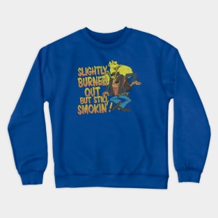 Burned Out, But Still Smokin' 1985 Crewneck Sweatshirt